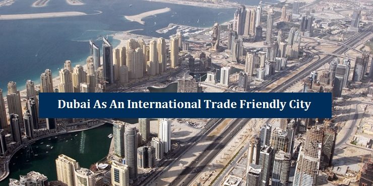 Dubai International Trade Friendly City
