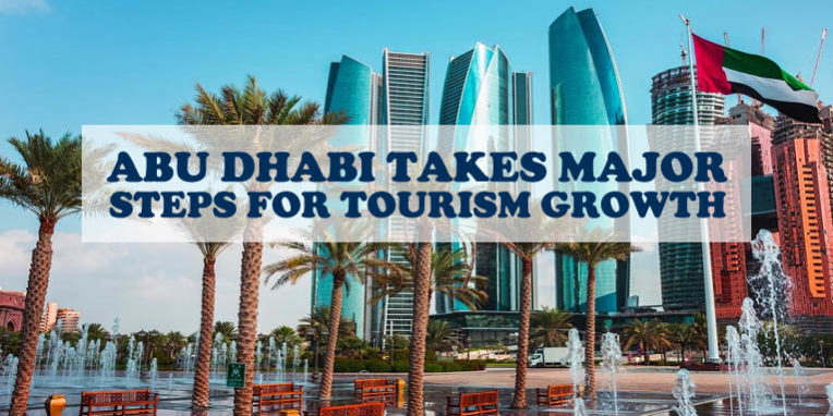 Abu Dhabi Major Steps For Tourism Abu Dhabi Takes Major Steps For Tourism Growth