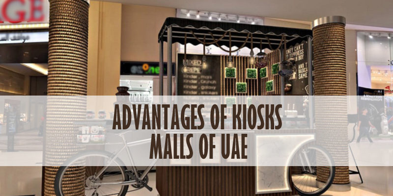 Advantages Of Kiosks In Malls Of UAE Advantages Of Kiosks In Malls Of UAE