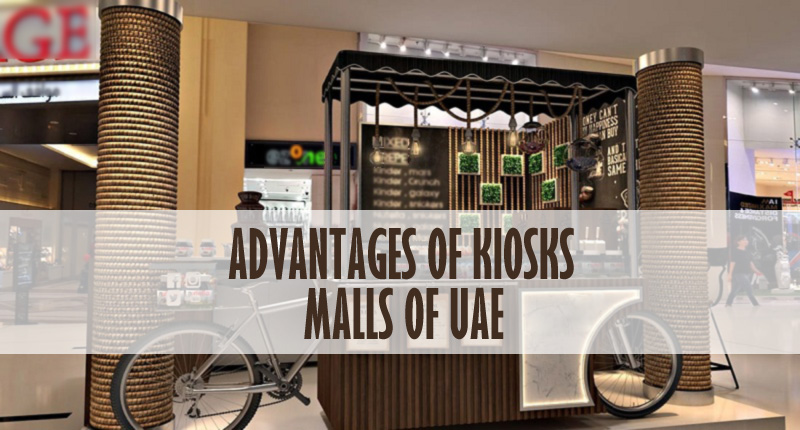 Advantages Of Kiosks In Malls Of UAE Advantages Of Kiosks In Malls Of UAE