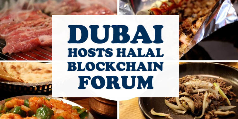 Dubai Hosts Halal Blockchain Forum Dubai Hosts Halal Blockchain Forum