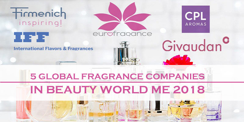 5 Global Fragrance Companies In Beauty World ME 2018 5 Global Fragrance Companies In Beauty World ME 2018