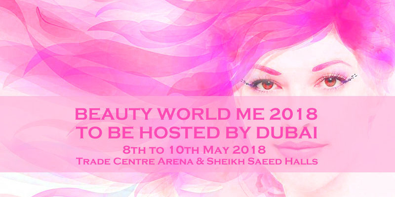 BeautyWorld Me 2018 To Be Hosted By Dubai In May BeautyWorld Me 2018 To Be Hosted By Dubai In May