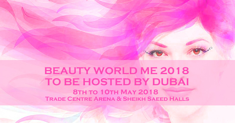 BeautyWorld Me 2018 To Be Hosted By Dubai In May BeautyWorld Me 2018 To Be Hosted By Dubai In May