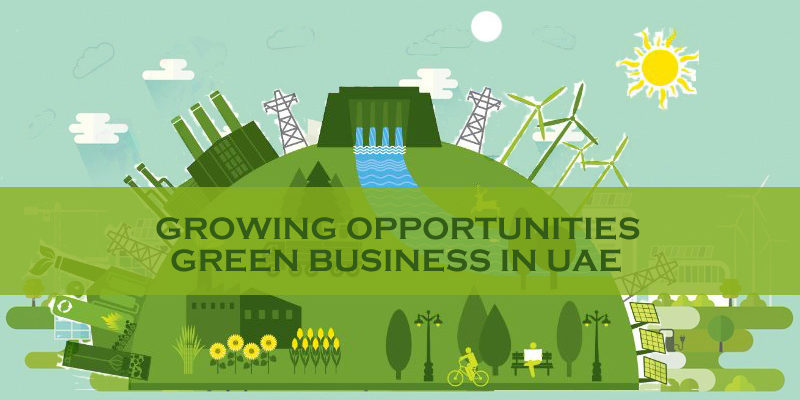 Growing Opportunities For Green Business UAE Growing Opportunities For Green Business UAE