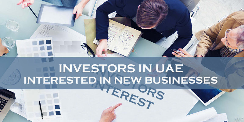 Investors In UAE Interested In New Businesses Investors In UAE Interested In New Businesses