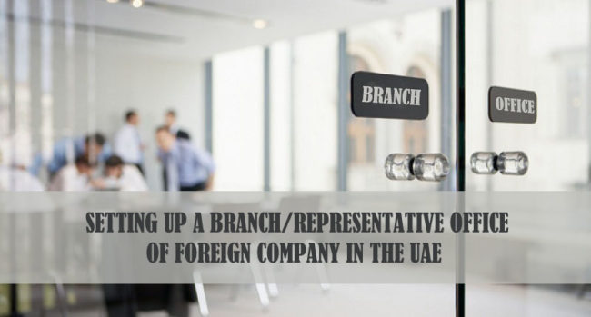 Setting Up A Branch Office Of Foreign Company In The UAE Setting Up A Branch Office Of Foreign Company In The UAE