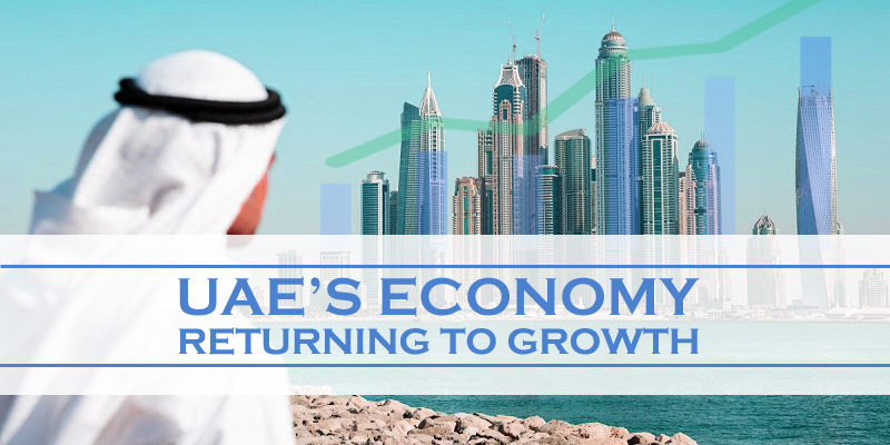 UAE’s Economy Returning To Growth UAE’s Economy Returning To Growth