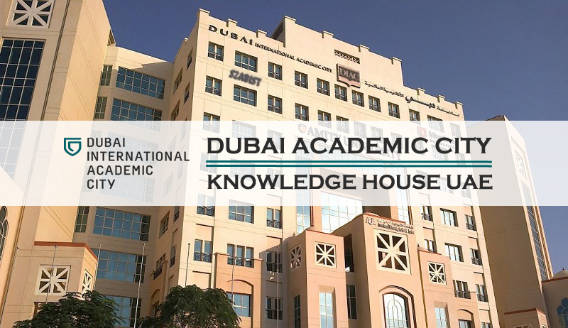 Dubai Academic City – Knowledge House of UAE Dubai Academic City – Knowledge House of UAE