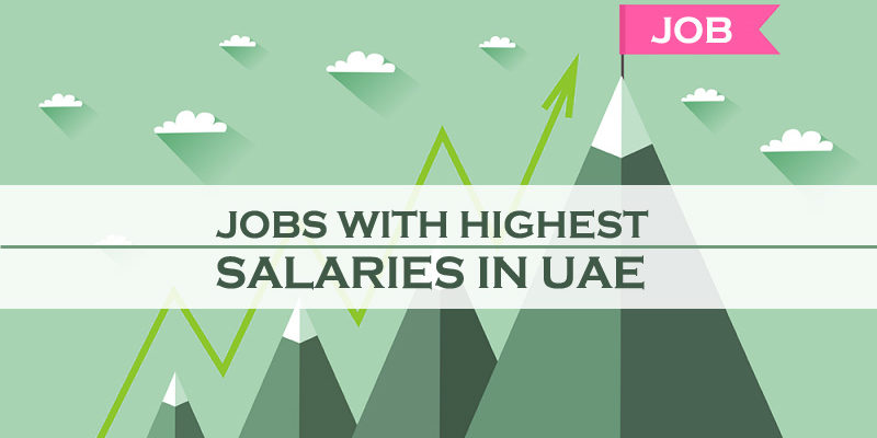 Jobs With Highest Salaries In UAE Jobs With Highest Salaries In UAE