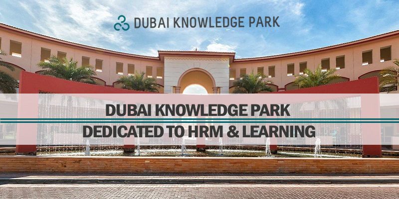 Dubai Knowledge Park – Dedicated To HRM & Learning Dubai Knowledge Park – Dedicated To HRM & Learning
