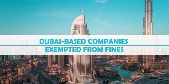 Dubai-based Companies Exempted Fines Dubai-based Companies Exempted Fines