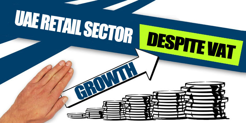 Growth UAE Retail Sector Despite VAT Growth UAE Retail Sector Despite VAT