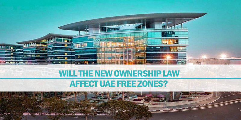 Will The New Ownership Law Affect UAE Free Zones? Will The New Ownership Law Affect UAE Free Zones?