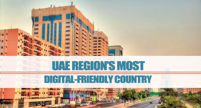 UAE – Region’s Digital-friendly Country UAE – Region’s Digital-friendly Country