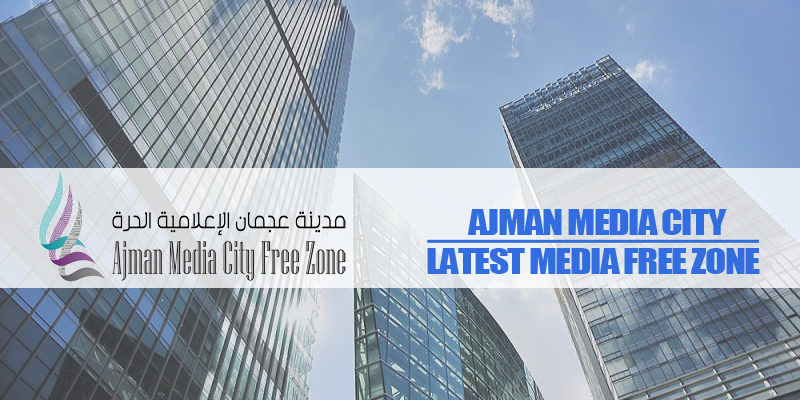 Ajman Media City – Latest Media Free Zone In UAE Ajman Media City – Latest Media Free Zone In UAE