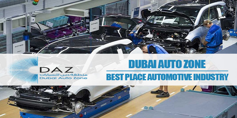 Dubai Auto Zone – Best Place For Automotive Industry Dubai Auto Zone – Best Place For Automotive Industry