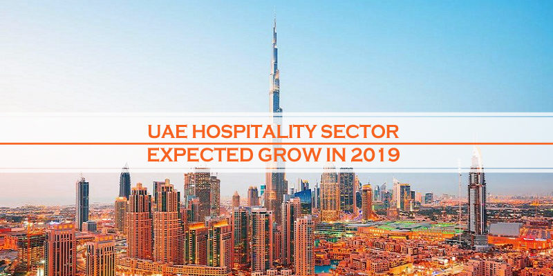 UAE Hospitality Sector Grow 2019 UAE Hospitality Sector Grow 2019