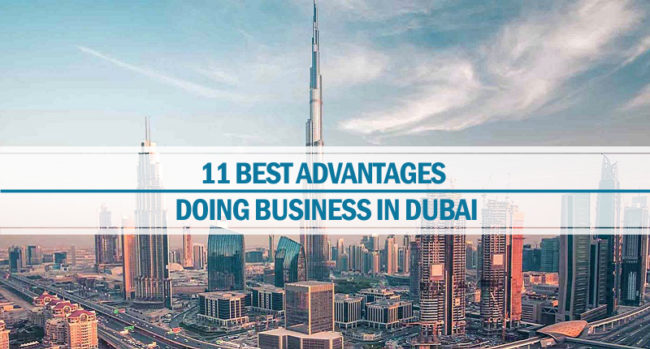 11 best advantages of doing business Dubai Advantages of doing business Dubai