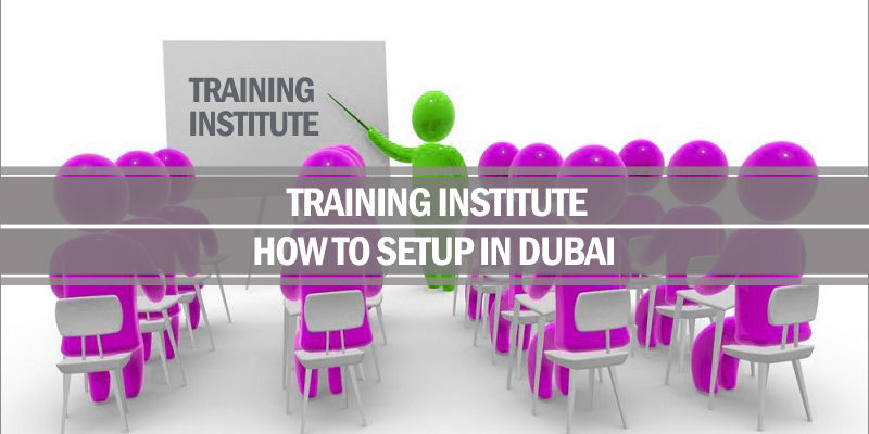 How to setup training institute in Dubai Setup training institute Dubai