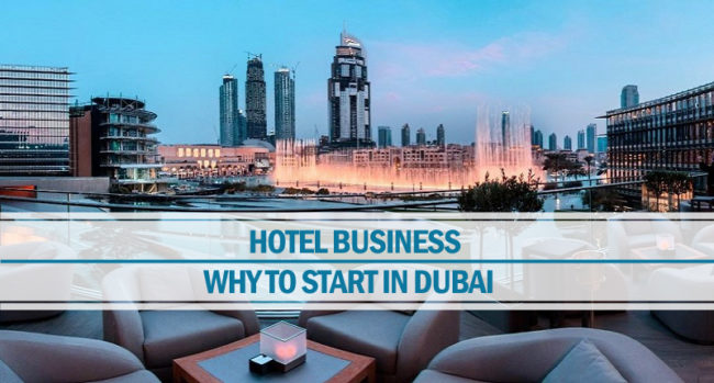Why to Start a Hotel Business in Dubai Start a hotel business in Dubai