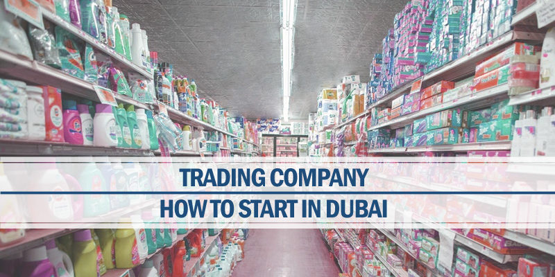 Starting A Trading Company In Dubai Starting trading company Dubai
