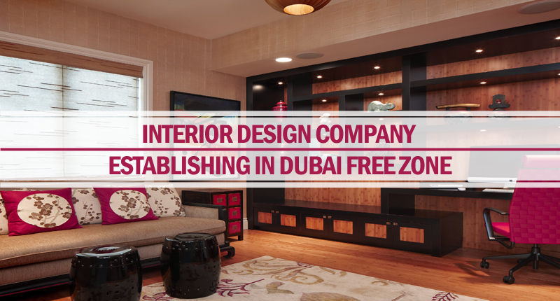 Establishing interior design company in Dubai Establishing interior design company in Dubai