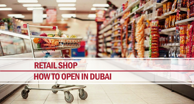 Open retail shop in dubai Open retail shop dubai
