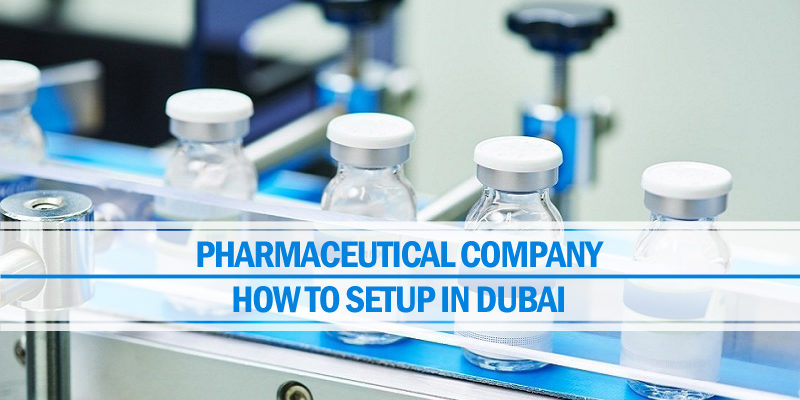 How to Setup Pharmaceutical Company in Dubai Setup pharmaceutical company Dubai