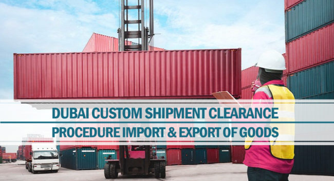 Dubai custom shipment clearance procedure Dubai custom shipment clearance procedure