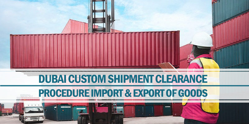 Dubai custom shipment clearance procedure Dubai custom shipment clearance procedure