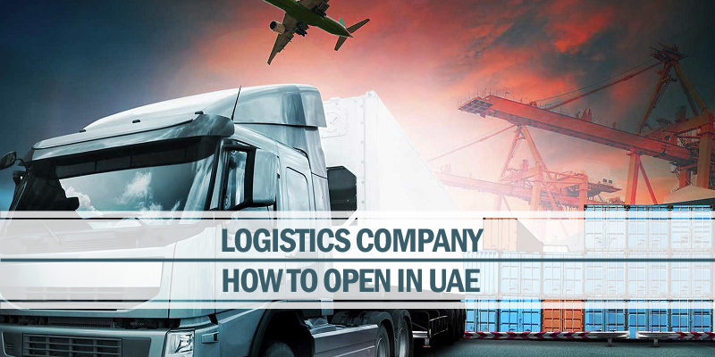 How to Open Logistics Company in UAE How to Open Logistics Company in UAE