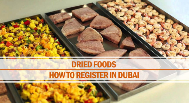How to Register Dried Foods in Dubai Register dried foods in Dubai