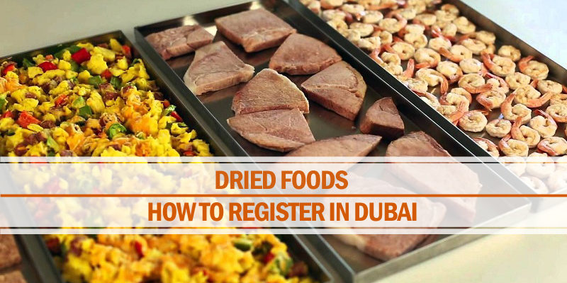 How to Register Dried Foods in Dubai Register dried foods in Dubai