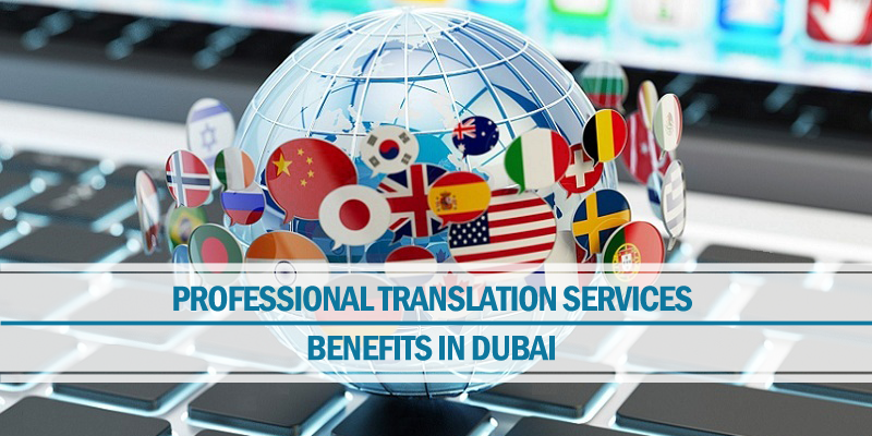 Benefits professional translation services Dubai Benefits translation services Dubai