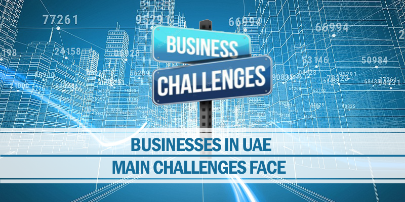 Main challenges face by businesses in UAE Main challenges face businesses uae