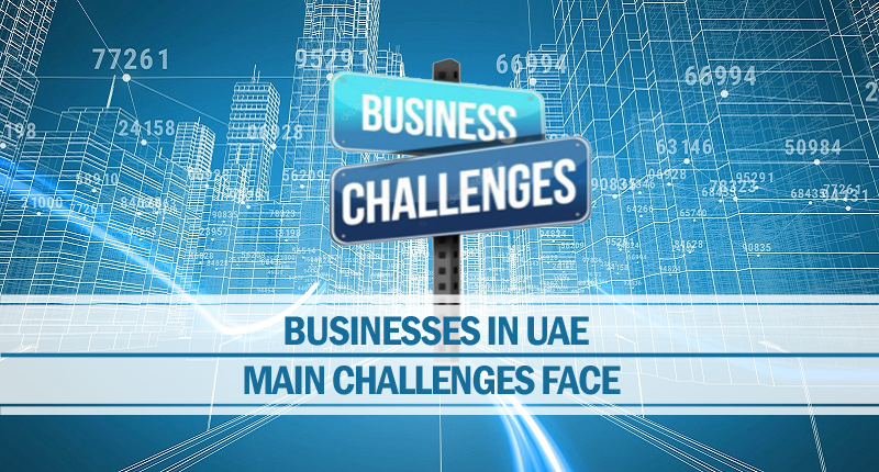 Main challenges face by businesses in UAE Main challenges face businesses uae