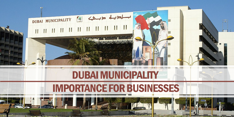 Importance of Dubai municipality for businesses Dubai municipality for businesses