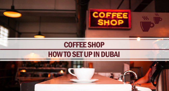 Set up a coffee shop in Dubai Set up a coffee shop