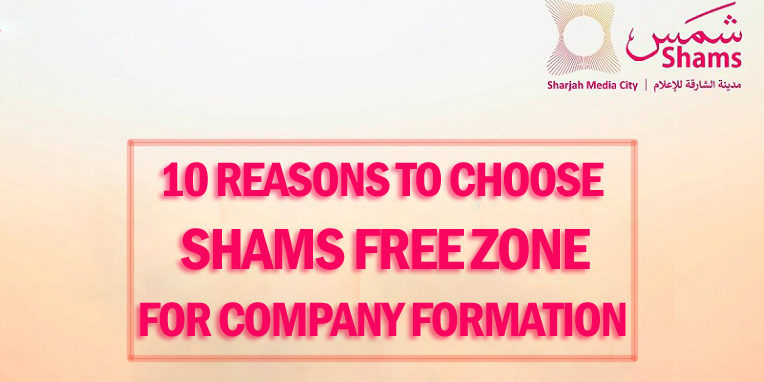 10 Reasons to choose shams fz company formation 10 Reasons to choose shams fz company formation