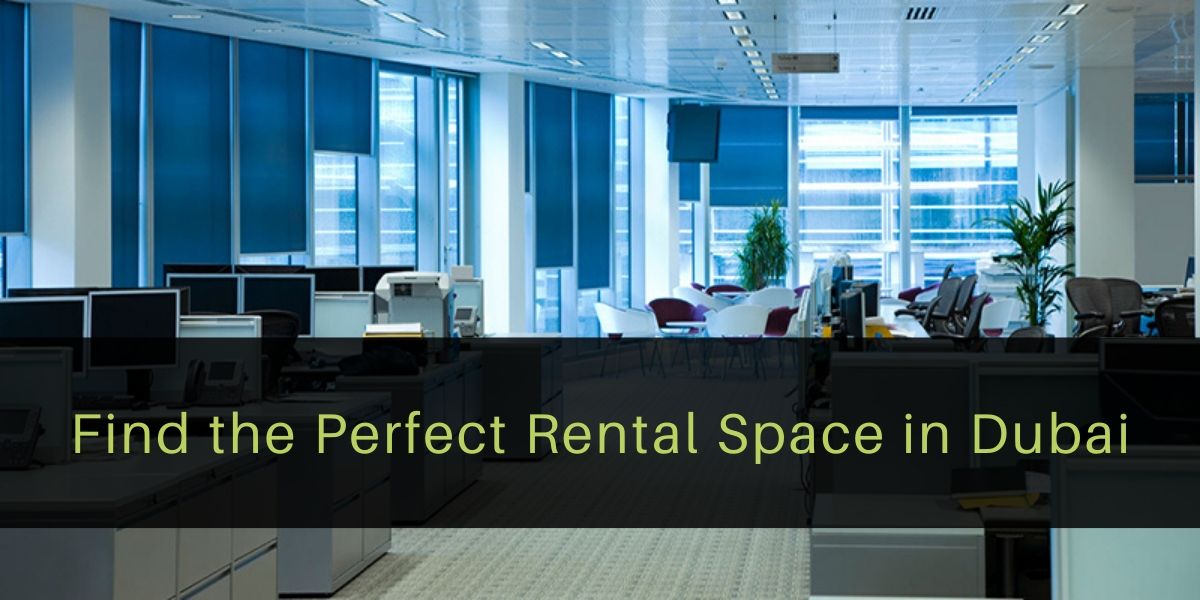 Find the Perfect Rental Space in Dubai