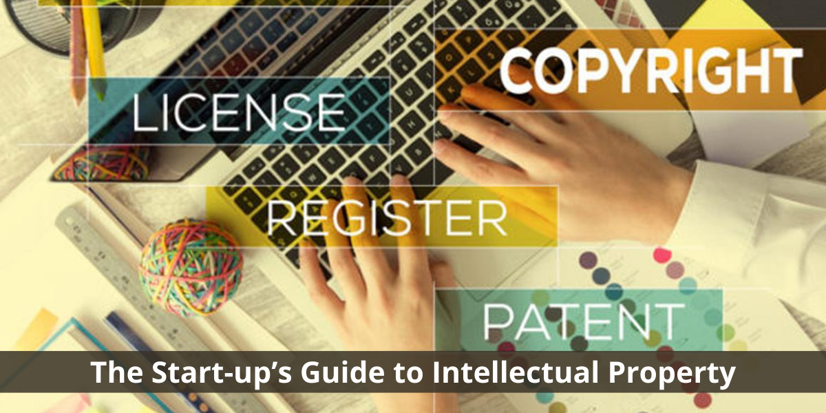 The Start ups Guide to Intellectual Property intellectual property