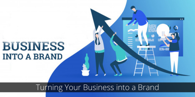 Turning Your Business into a Brand Turning Business into a brand