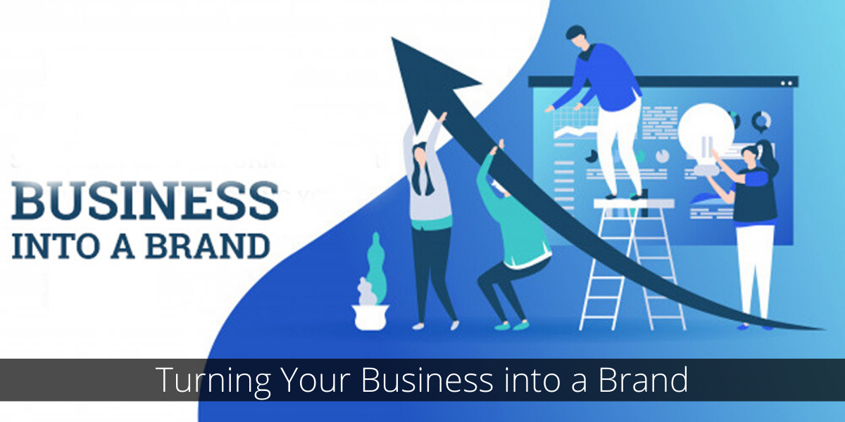 Turning Your Business into a Brand Turning Business into a brand