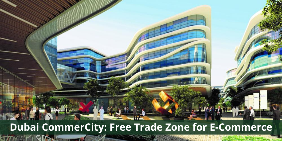 Dubai CommerCity Free Trade Zone for E-Commerce Dubai CommerCity