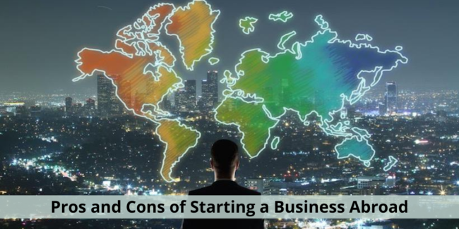 Pros and Cons of Starting a Business Abroad business abroad