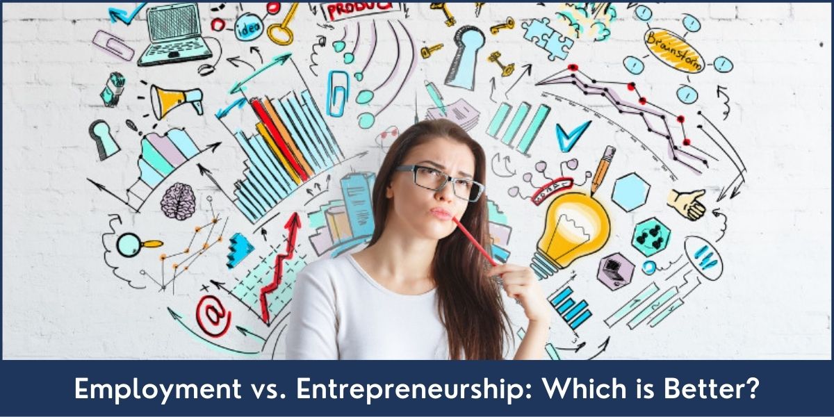 Employment vs. Entrepreneurship Which is Better Pros and Cons of both Employment and Entrepreneurship