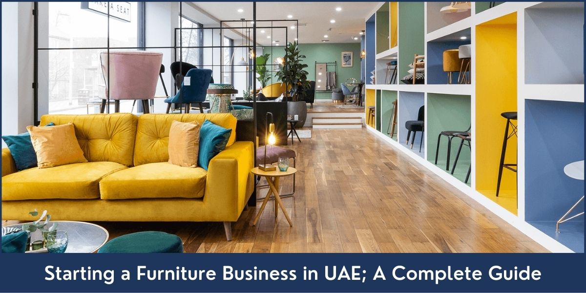 Guide to Start Furniture Business in UAE Furniture Business Setup in UAE