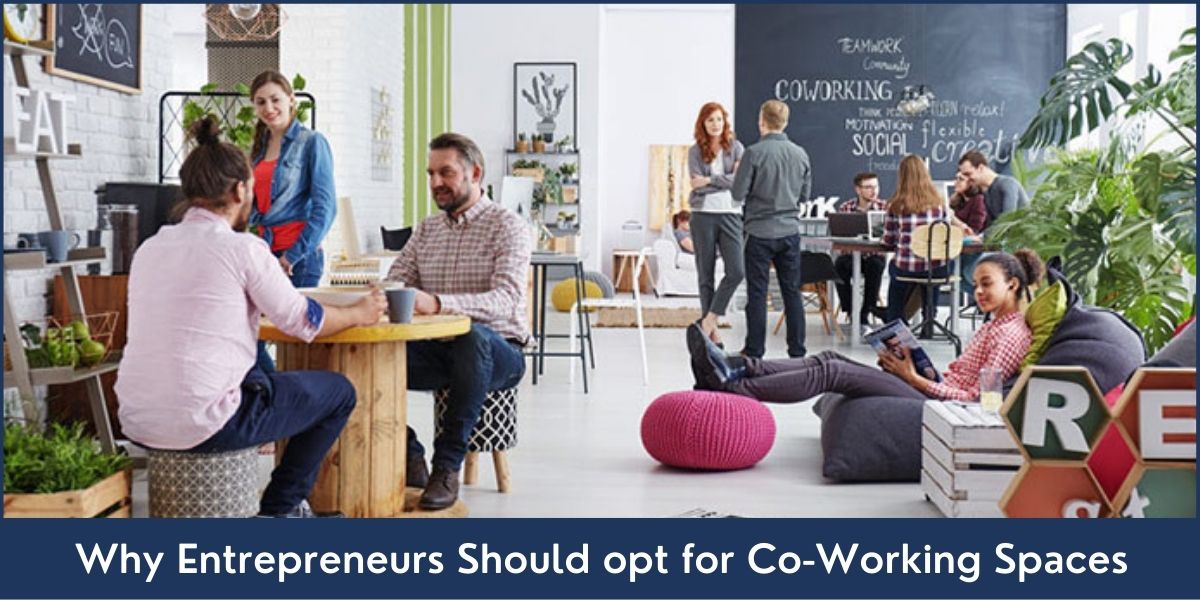 Why Entrepreneurs Should opt for Co-Working Spaces Benefits of working in coworking spaces for entrepreneurs
