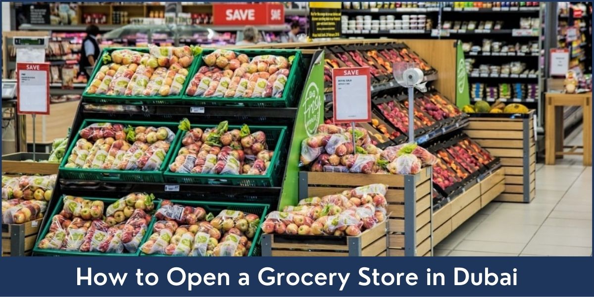 How to Open a Grocery Store in Dubai Grocery Store Business Setup in Dubai